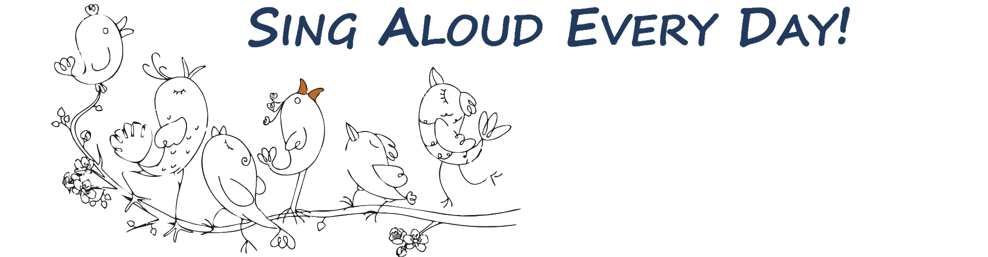 Sing aloud every day!